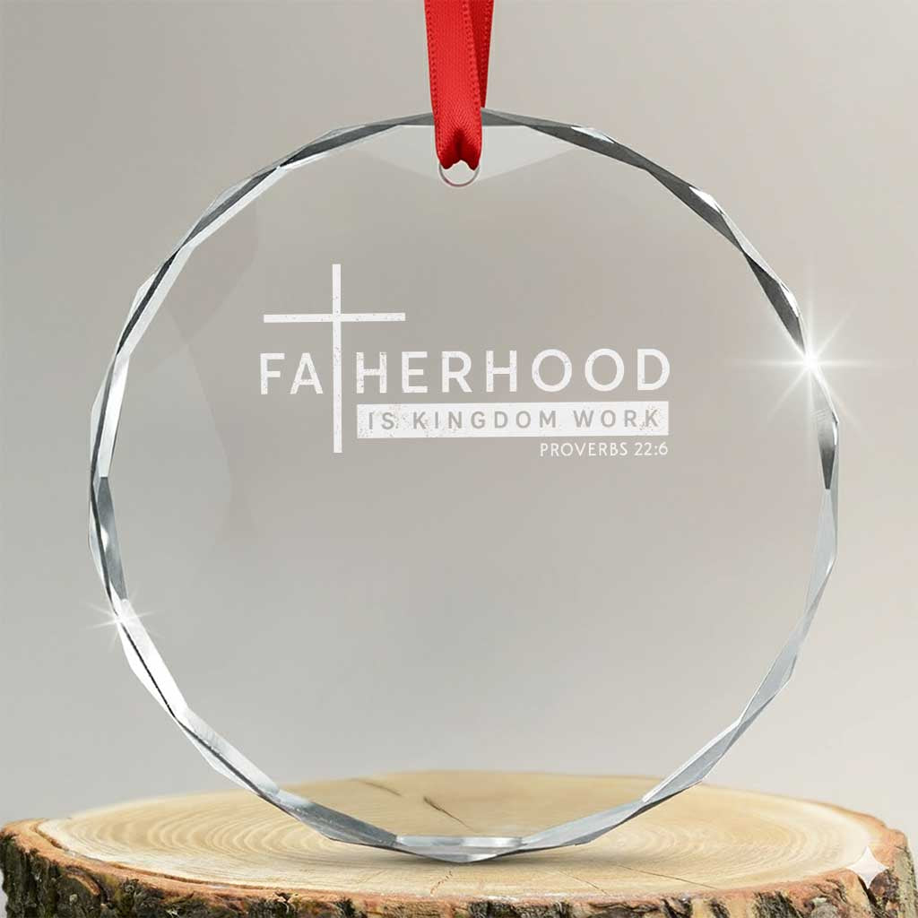 Fatherhood Is Kingdom Work Crystal Glass Ornament Christian Dad