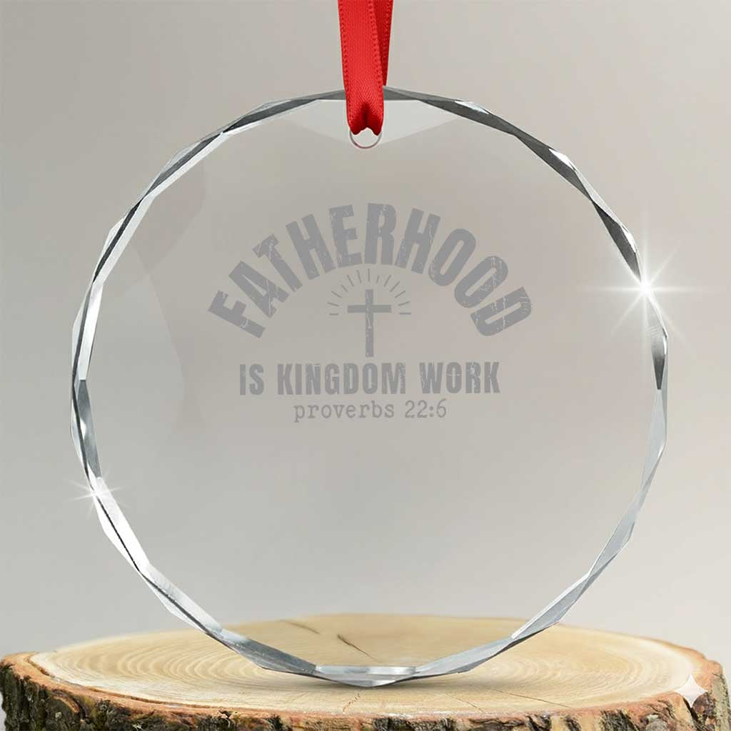Fatherhood Is Kingdom Work Crystal Glass Ornament Christian Dad Father's Day