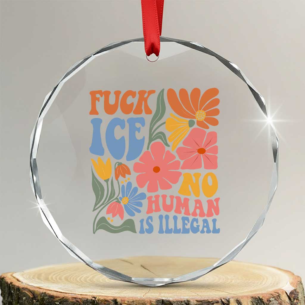 Fck Ice No Human Is Illegal Crystal Glass Ornament Immigration Rights Protest Rertro Floral