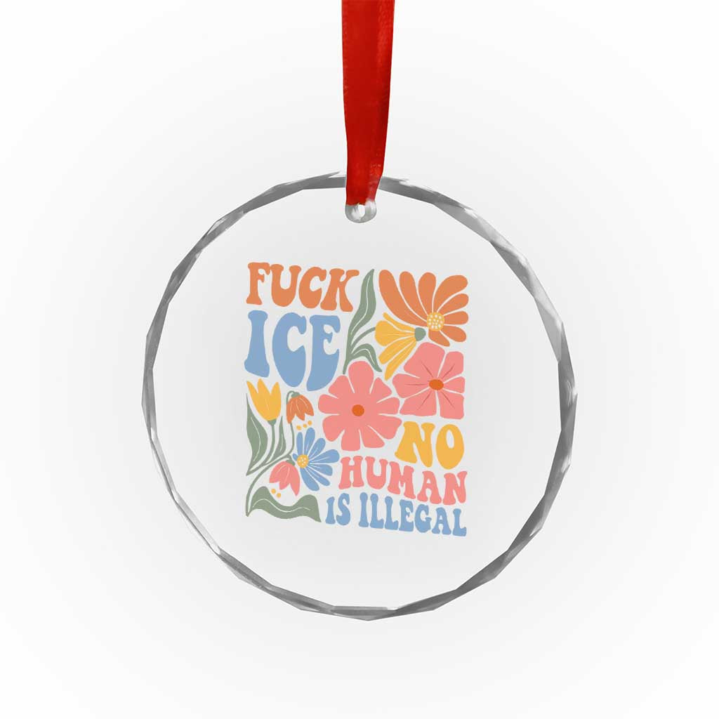 Fck Ice No Human Is Illegal Crystal Glass Ornament Immigration Rights Protest Rertro Floral