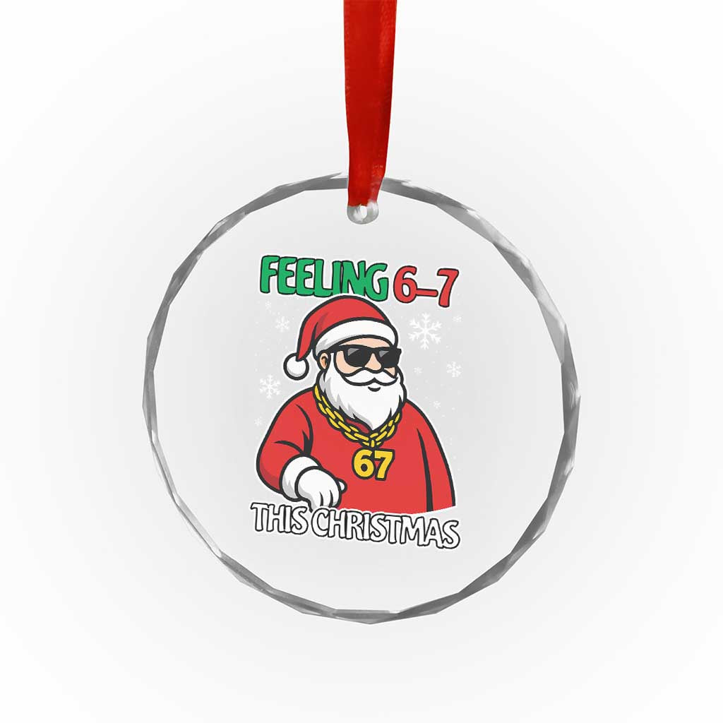 Feeling 67 This Christmas Crystal Glass Ornament Funny Cool Santa Six Seven Meme Holiday - Wonder Print Shop