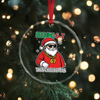 Feeling 67 This Christmas Crystal Glass Ornament Funny Cool Santa Six Seven Meme Holiday - Wonder Print Shop