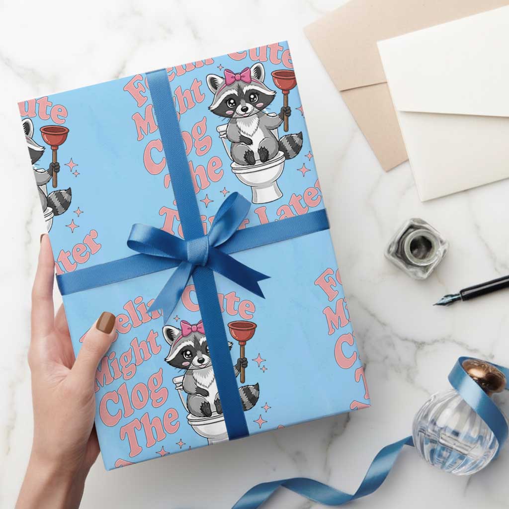 Feeling Cute Might Clog Toilet Later Wrapping Paper Roll Funny Raccoon