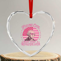 Feeling Cute Might Start A Revolution Later Heart Crystal Glass Ornament George Washington 4th of July