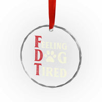 Feeling Dog Tired Crystal Glass Ornament FDT Dogs Paw Sarcasm TS02