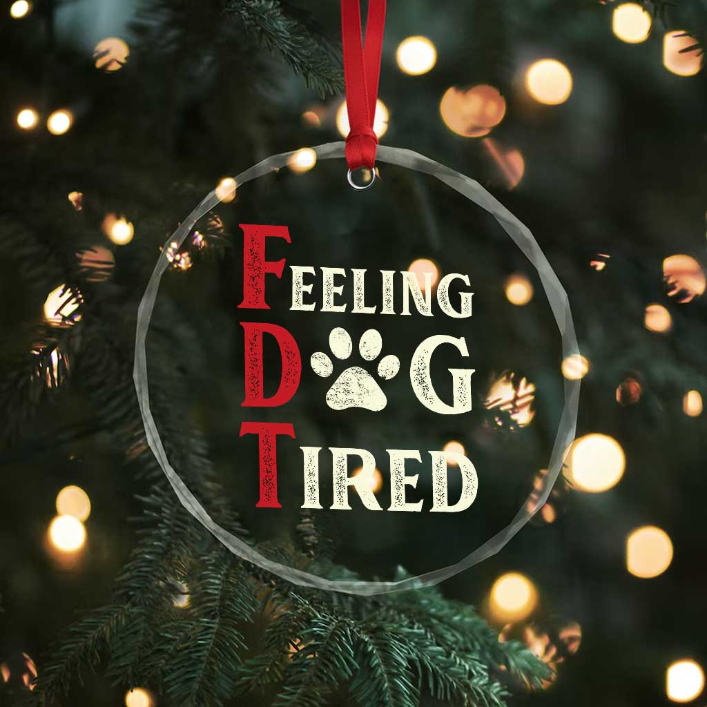 Feeling Dog Tired Crystal Glass Ornament FDT Dogs Paw Sarcasm TS02