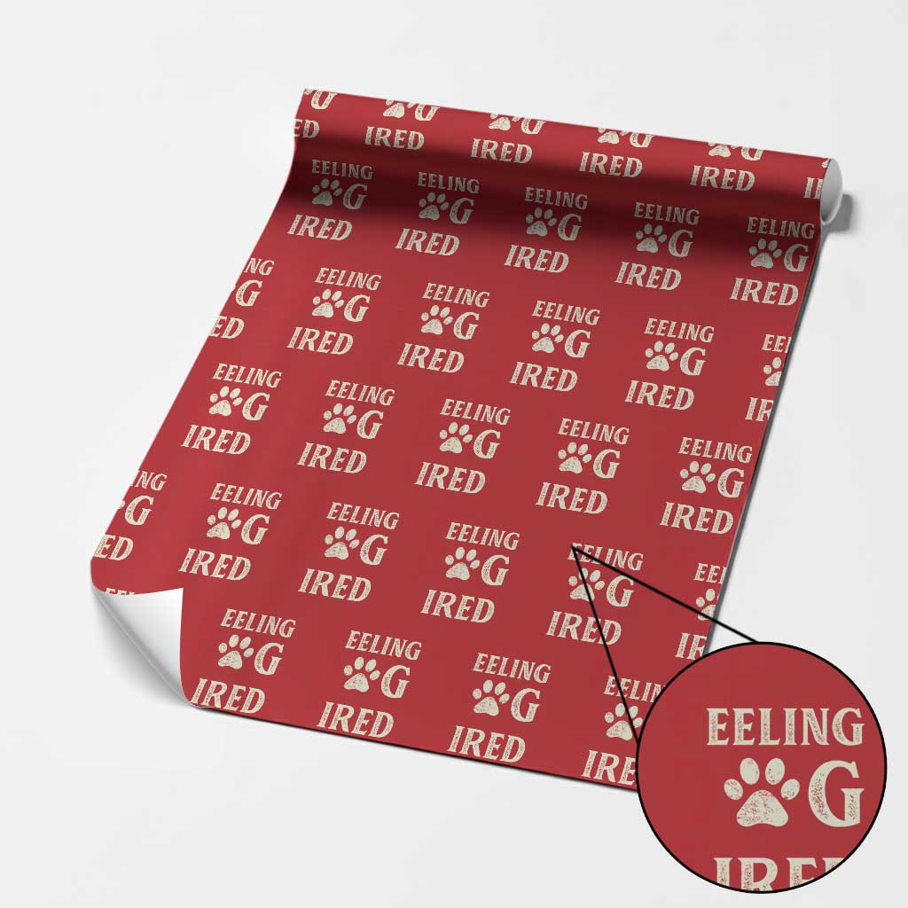 Feeling Dog Tired Wrapping Paper Roll FDT Dogs Paw Sarcasm - Wonder Print Shop