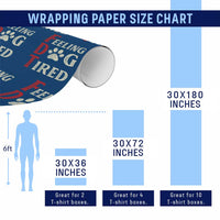 Feeling Dog Tired Wrapping Paper Roll FDT Dogs Paw Sarcasm - Wonder Print Shop