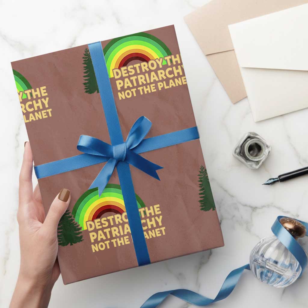 Feminist Wrapping Paper Roll Destroy The Patriarchy Not The Planet Feminism - Wonder Print Shop