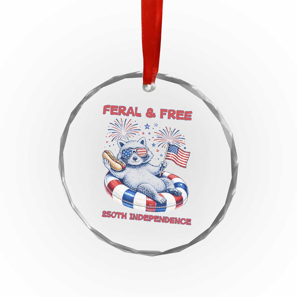 Feral and Free Funny Raccoon 4th of July Crystal Glass Ornament 250 Years Of Freedom