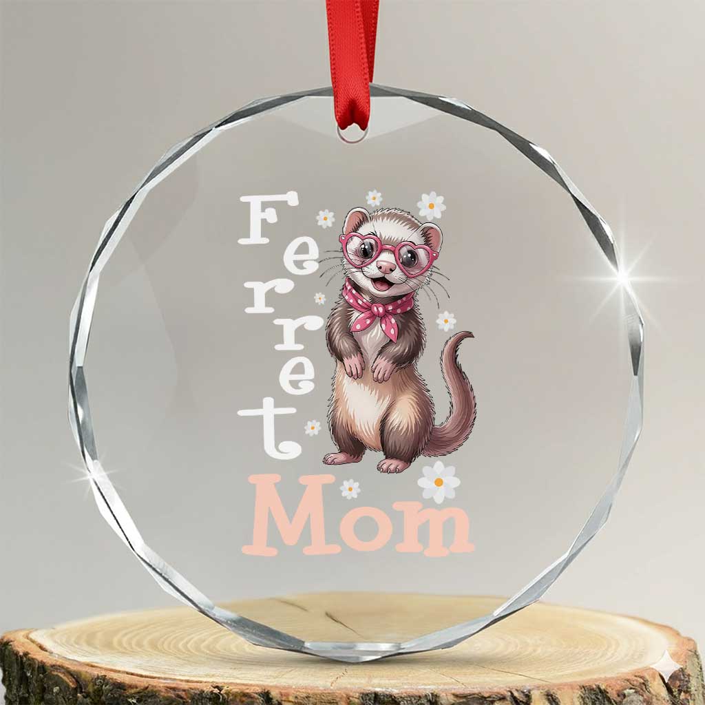 Ferret Mom Life Crystal Glass Ornament Funny Cute Polecat Ferret Lover