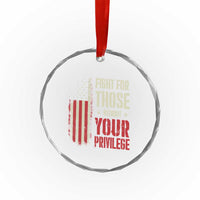 Fight For Those Without Your Privilege Crystal Glass Ornament - Wonder Print Shop