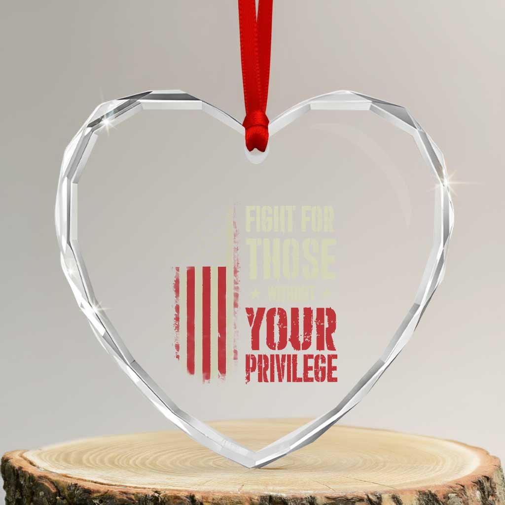 Fight For Those Without Your Privilege Heart Crystal Glass Ornament - Wonder Print Shop