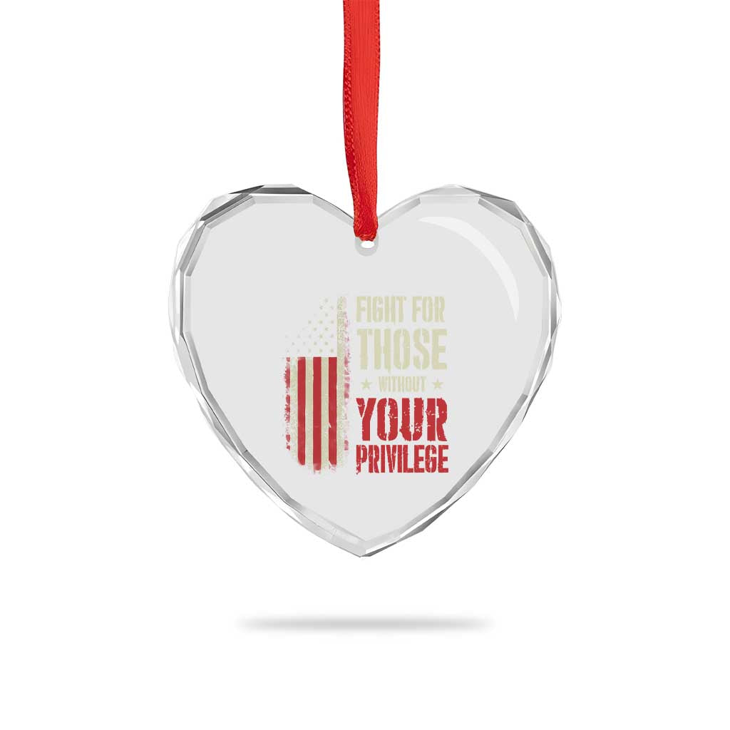 Fight For Those Without Your Privilege Heart Crystal Glass Ornament - Wonder Print Shop