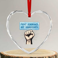 Fight Ignorance Not Immigrants Heart Crystal Glass Ornament Antiracist Human Rights Political Protest Anti ICE