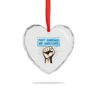 Fight Ignorance Not Immigrants Heart Crystal Glass Ornament Antiracist Human Rights Political Protest Anti ICE