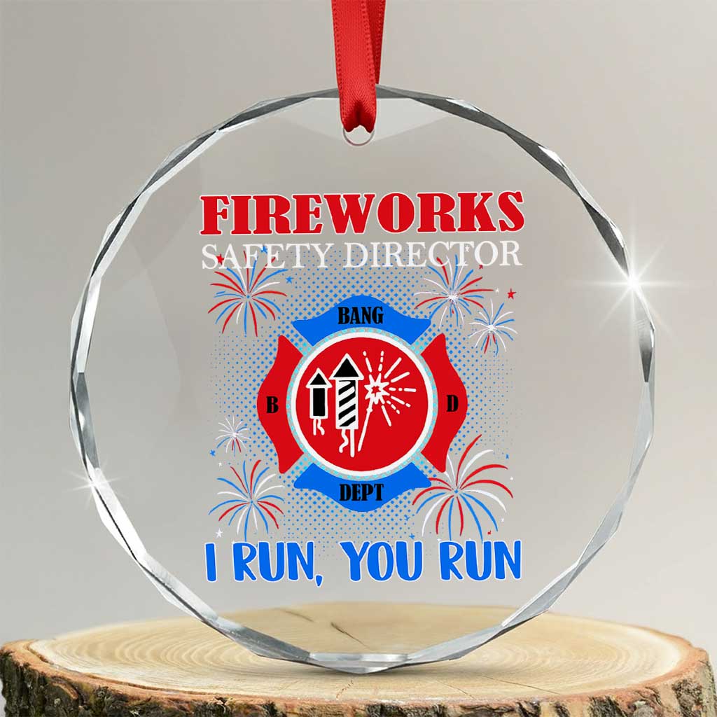 Fireworks Safety Director Crystal Glass Ornament I Run You Run Funny 4th of July Patriotic - Wonder Print Shop