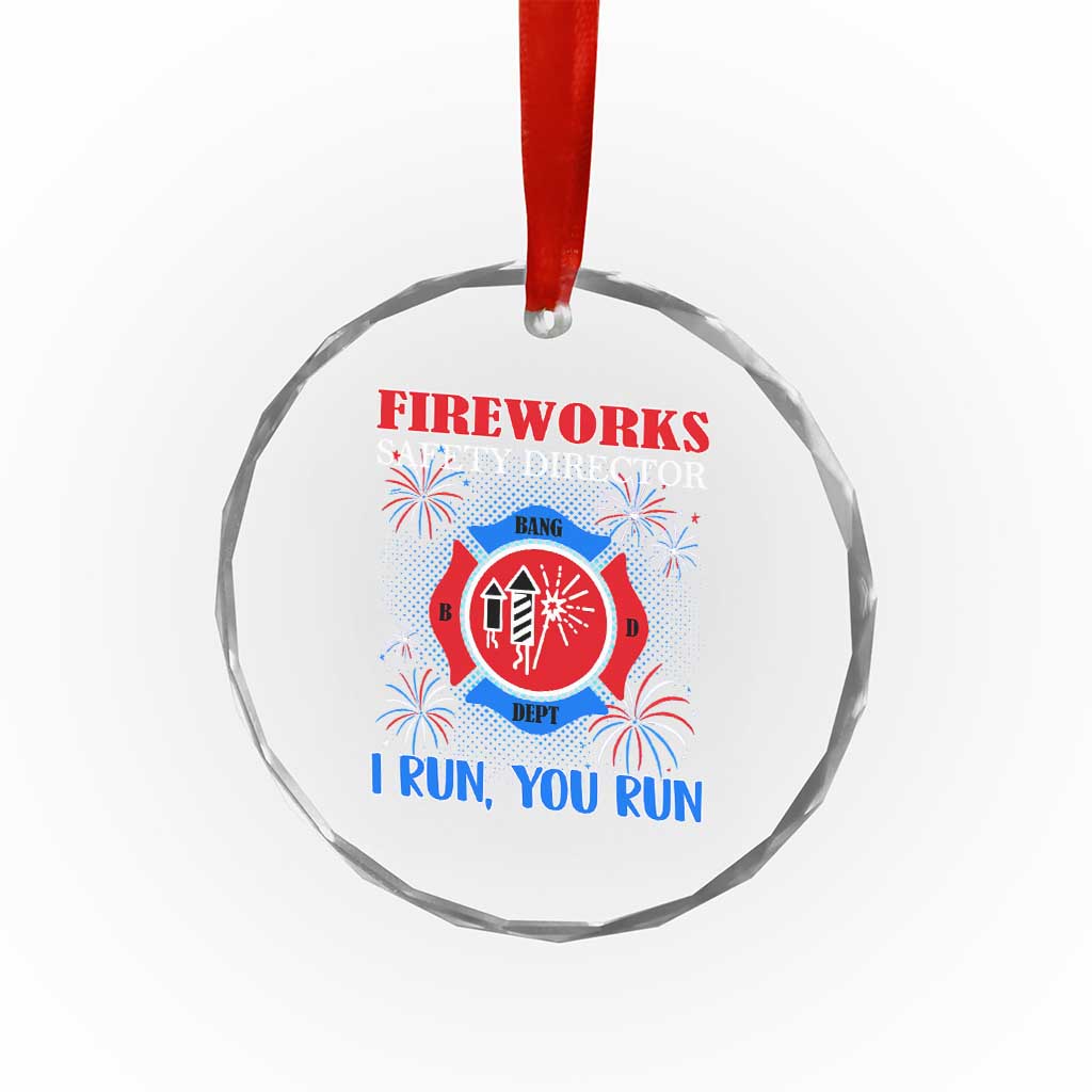 Fireworks Safety Director Crystal Glass Ornament I Run You Run Funny 4th of July Patriotic TS02