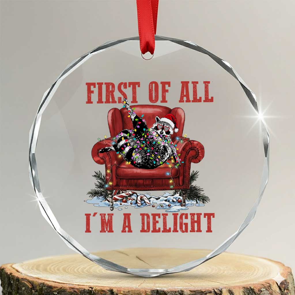 First Of All I Am A Delight Crystal Glass Ornament Funny Raccoon Christmas Meme - Wonder Print Shop