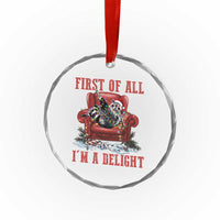 First Of All I Am A Delight Crystal Glass Ornament Funny Raccoon Christmas Meme - Wonder Print Shop