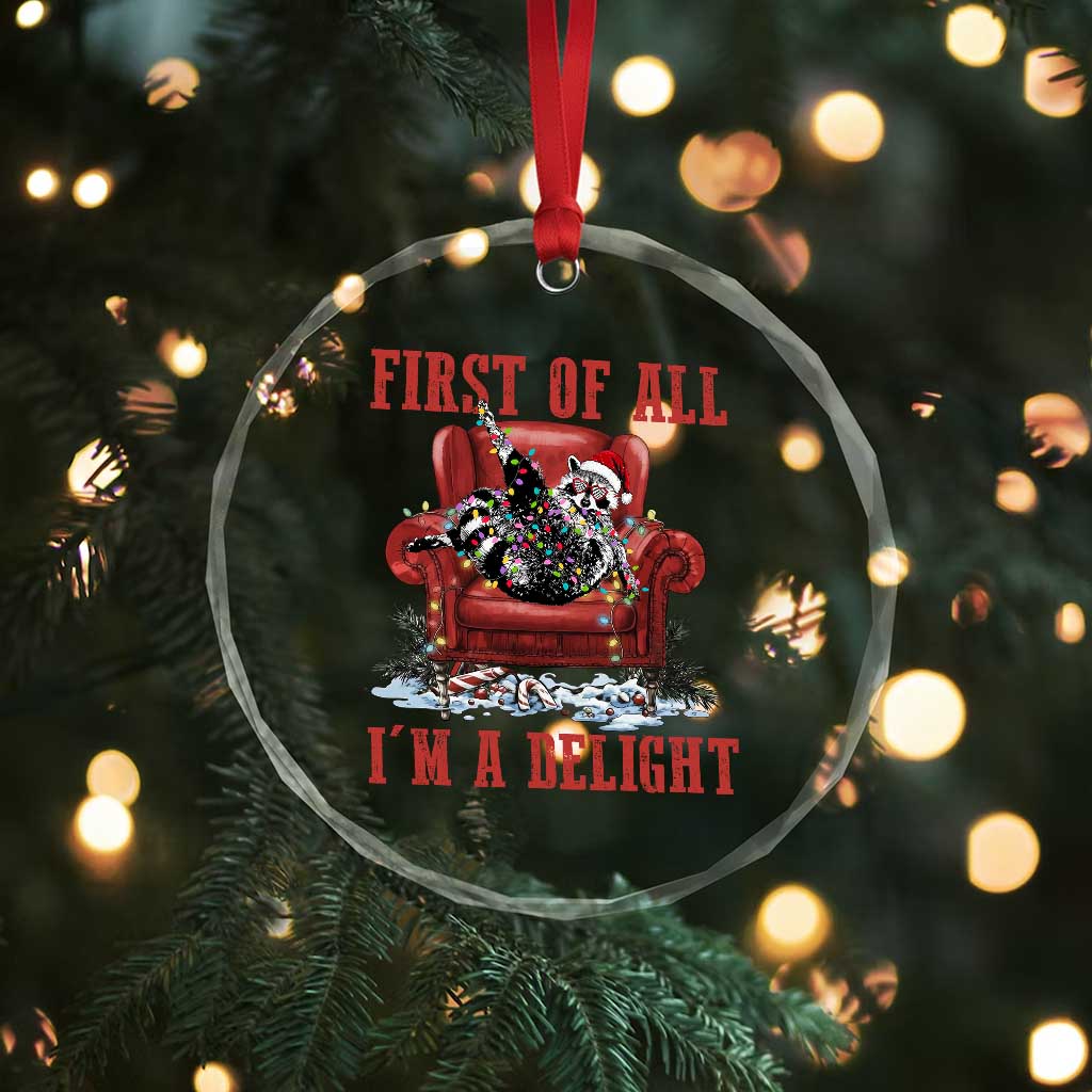 First Of All I Am A Delight Crystal Glass Ornament Funny Raccoon Christmas Meme - Wonder Print Shop
