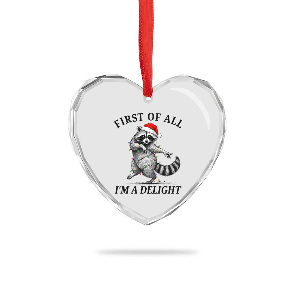 First Of All I Am A Delight Heart Crystal Glass Ornament Funny Christmas Raccoon - Wonder Print Shop