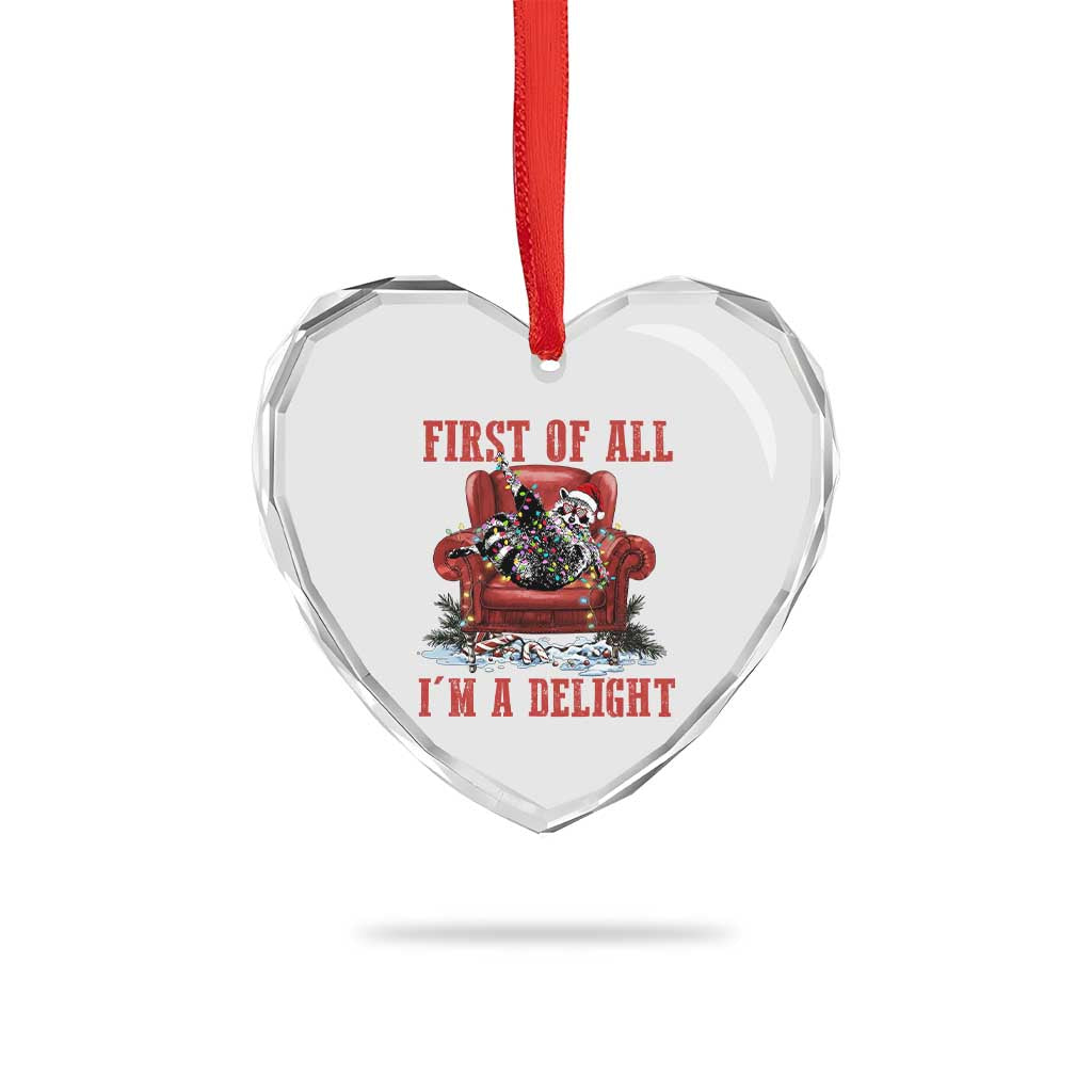 First Of All I Am A Delight Heart Crystal Glass Ornament Funny Raccoon Christmas Meme - Wonder Print Shop