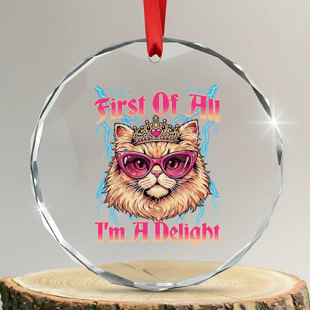 First Of All Im A Delight Crystal Glass Ornament Geek Princess Cat Gift