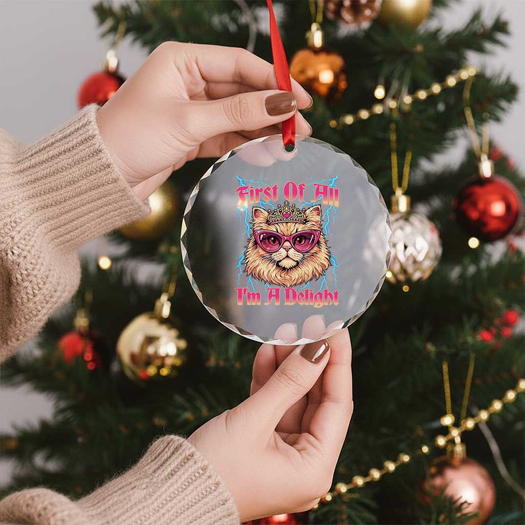 First Of All Im A Delight Crystal Glass Ornament Geek Princess Cat Gift