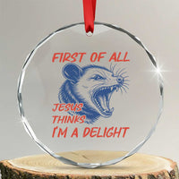 First of All Jesus Thinks I'm A Delight Crystal Glass Ornament Funny Opossum Christian
