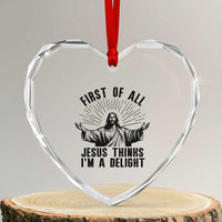 First of All Jesus Thinks I'm A Delight Heart Crystal Glass Ornament Funny Jesus Christian