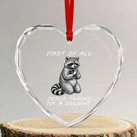 First of All Jesus Thinks I'm A Delight Heart Crystal Glass Ornament Funny Raccoon Christian