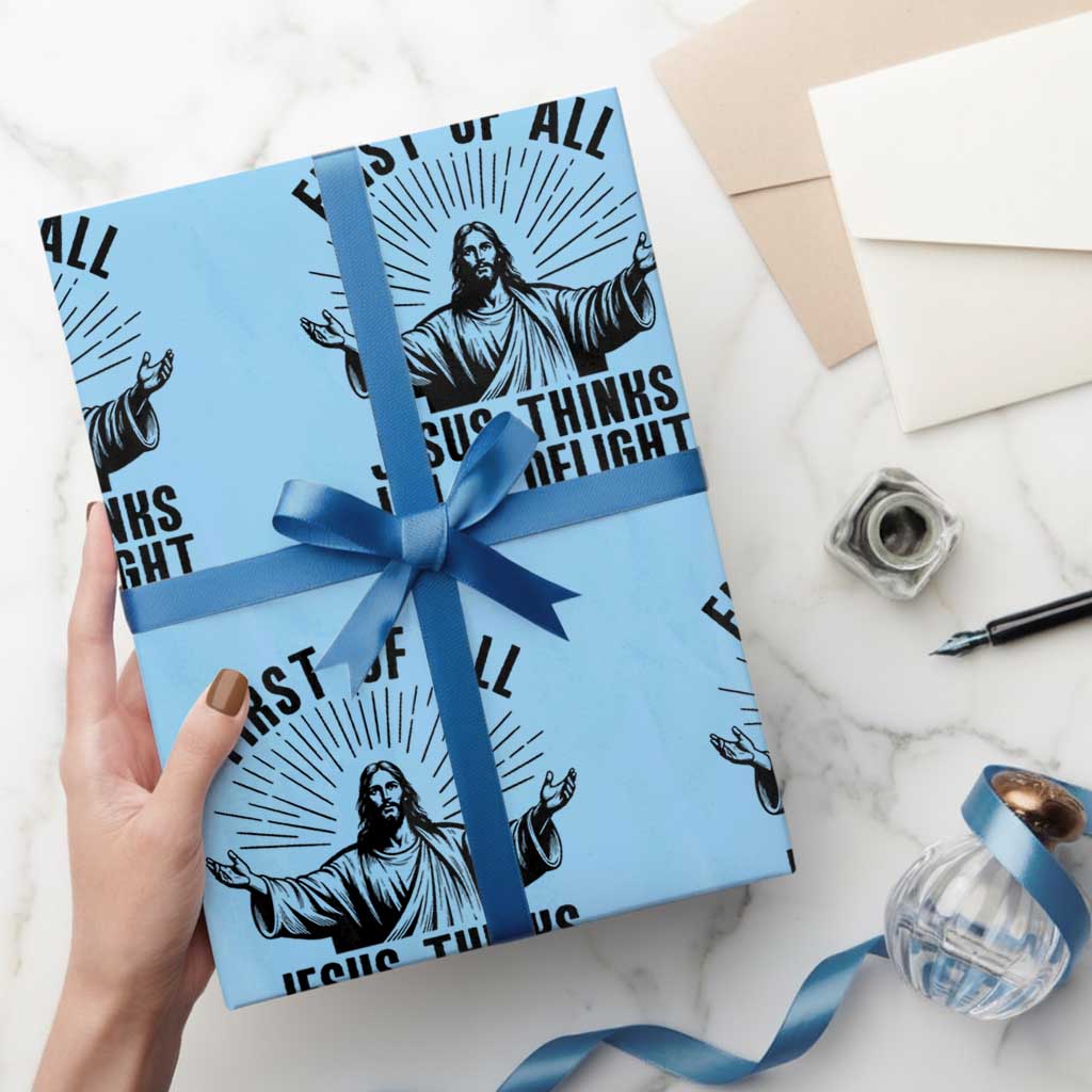 First of All Jesus Thinks I'm A Delight Wrapping Paper Roll Funny Jesus Christian