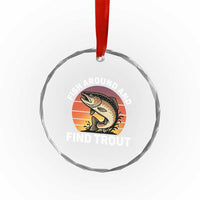 Fish Around and Find Trout Crystal Glass Ornament Fish Men's Funny Fishing Gifts Fathers Day