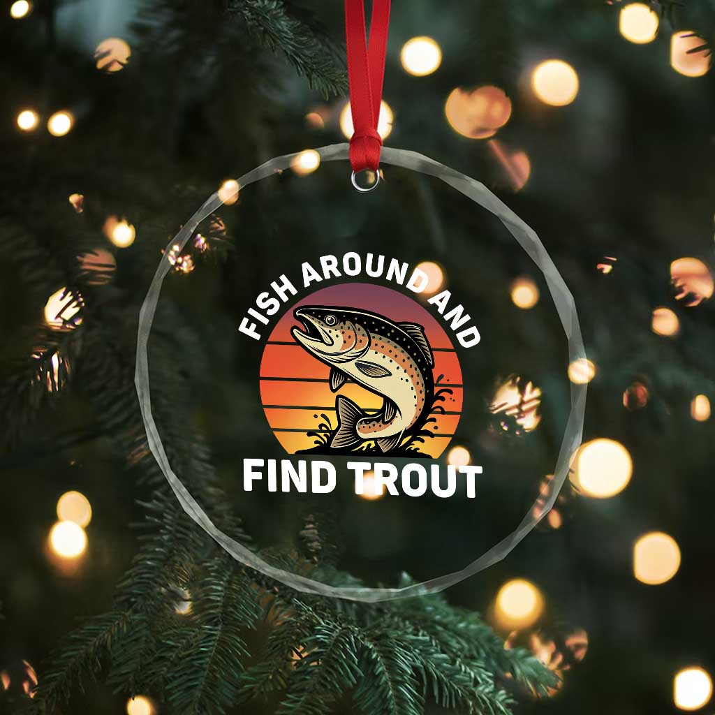 Fish Around and Find Trout Crystal Glass Ornament Fish Men's Funny Fishing Gifts Fathers Day