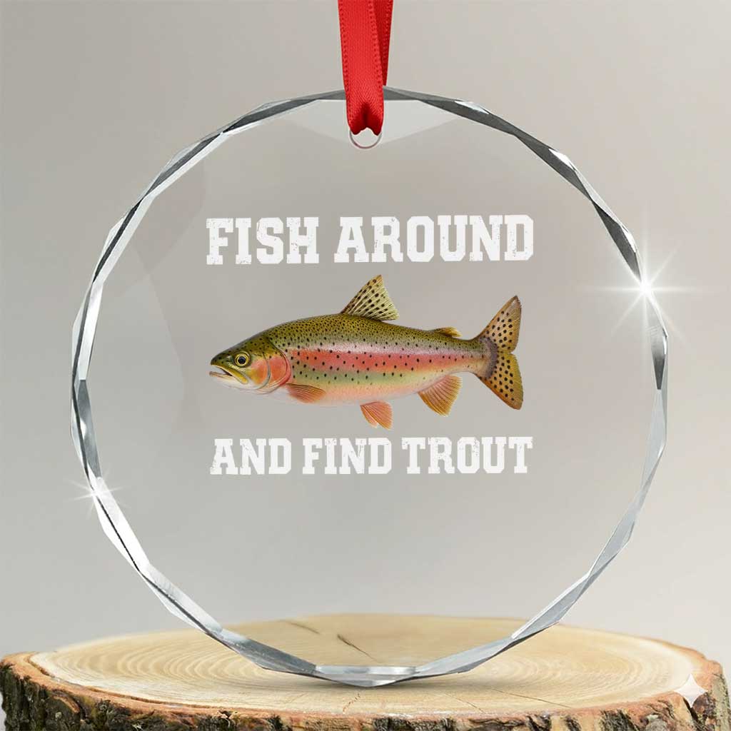 Fish Around and Find Trout Crystal Glass Ornament Fishing Meme Punny Pun Dad Joke Fisherman Gift - Wonder Print Shop