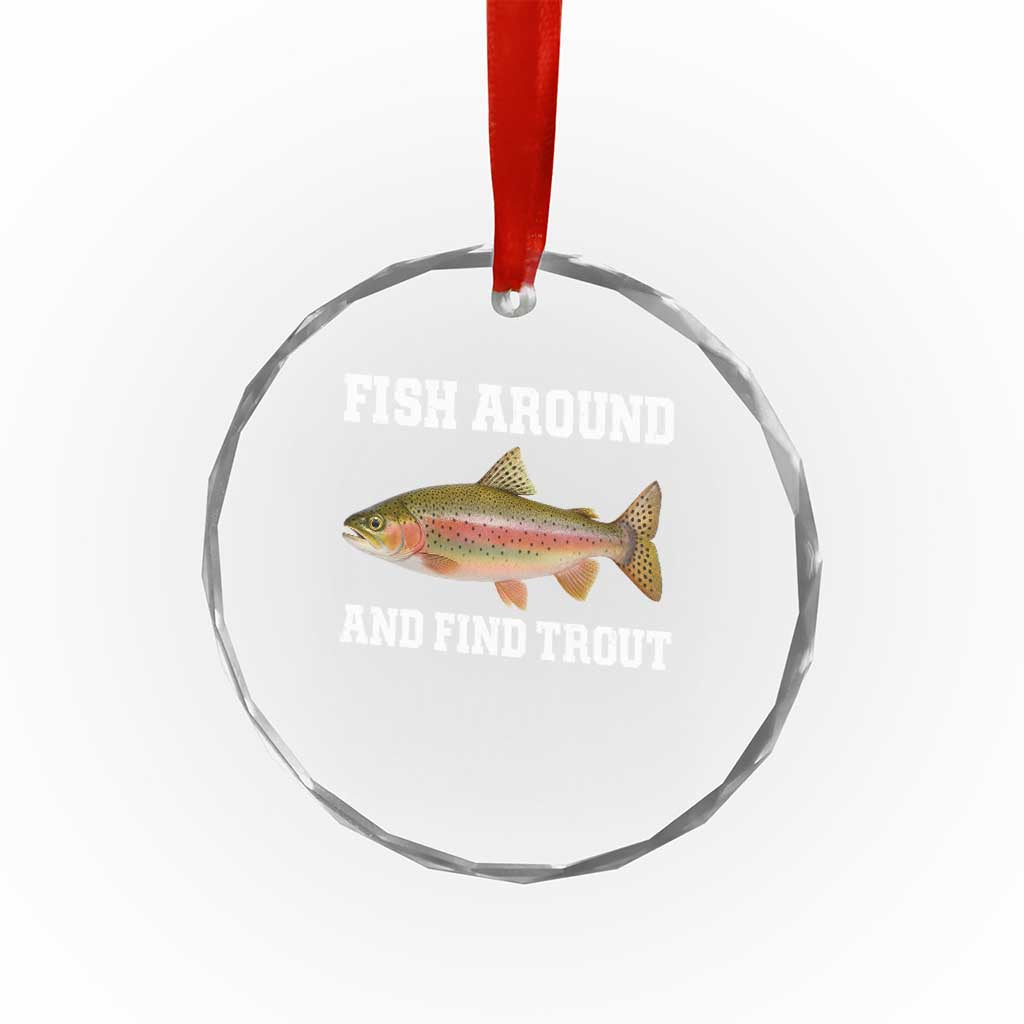 Fish Around and Find Trout Crystal Glass Ornament Fishing Meme Punny Pun Dad Joke Fisherman Gift - Wonder Print Shop
