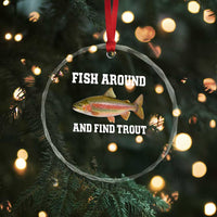 Fish Around and Find Trout Crystal Glass Ornament Fishing Meme Punny Pun Dad Joke Fisherman Gift - Wonder Print Shop
