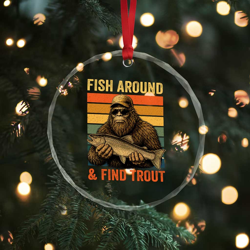Fish Around And Find Trout Crystal Glass Ornament Funny Fishermen Fishing Retro Bigfoot Sasquatch Fish