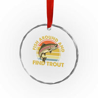 Fish Around And Find Trout Crystal Glass Ornament Funny Trout Fishing Fisherman