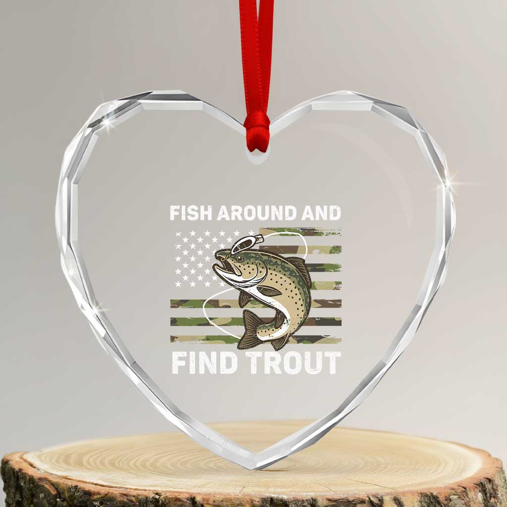 Fish Around and Find Trout Heart Crystal Glass Ornament Camo Bass Fishing Meme US Flag Punny Pun Dad - Wonder Print Shop