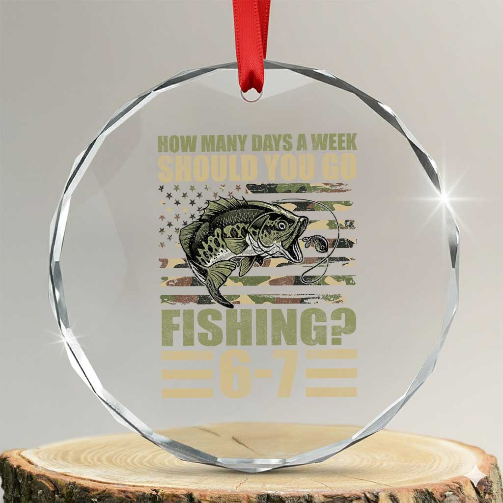Fishing 67 Meme Crystal Glass Ornament How Many Days A Week Should You Go Fishing Camo Flag