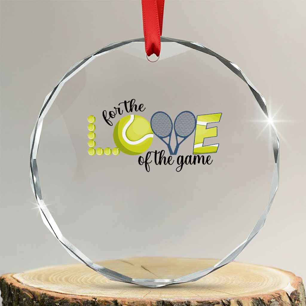 For The Love Of The Game Crystal Glass Ornament Inspirational Tennis Gift - Wonder Print Shop