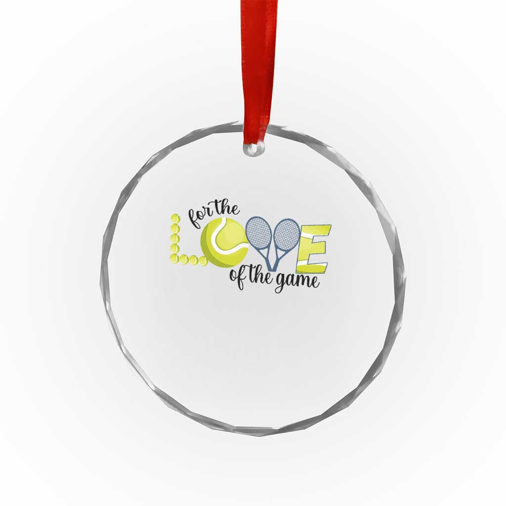 For The Love Of The Game Crystal Glass Ornament Inspirational Tennis Gift - Wonder Print Shop