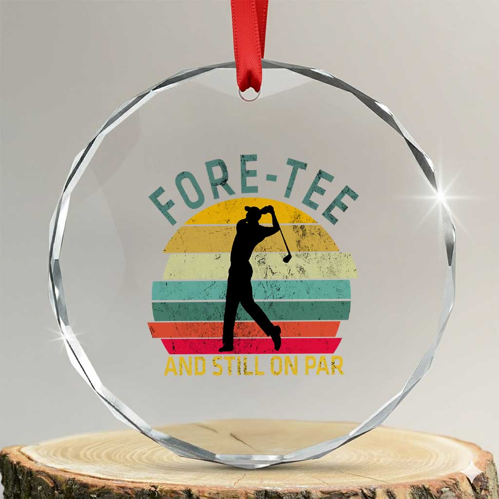 Fore-Tee And Still On Par Funny 40th Birthday Golf Crystal Glass Ornament Milestone Birthday Gift for Golfers Retro Sporty