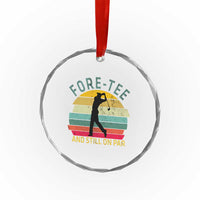 Fore-Tee And Still On Par Funny 40th Birthday Golf Crystal Glass Ornament Milestone Birthday Gift for Golfers Retro Sporty