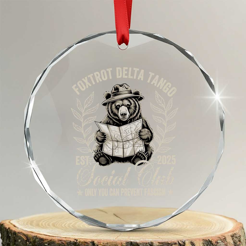 Foxtrot Delta Tango FDT Social Club Crystal Glass Ornament Only You Can Prevent Fascism Retro Bear - Wonder Print Shop