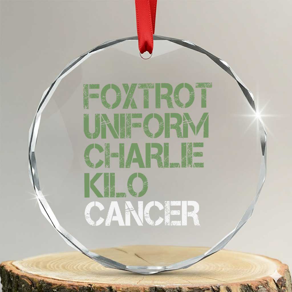 Foxtrot Uniform Charlie Kilo Cancer Crystal Glass Ornament Funny Fuck Cancer Military Alphabet