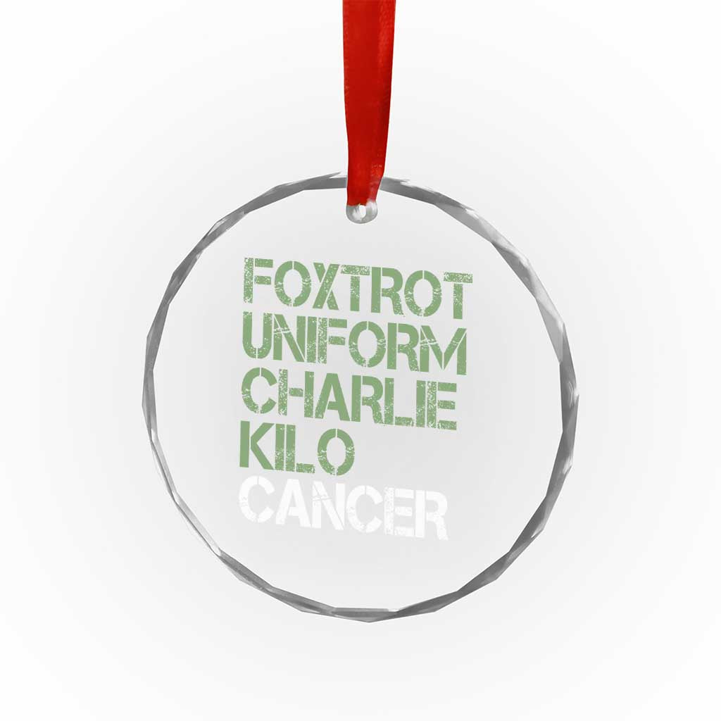 Foxtrot Uniform Charlie Kilo Cancer Crystal Glass Ornament Funny Fuck Cancer Military Alphabet