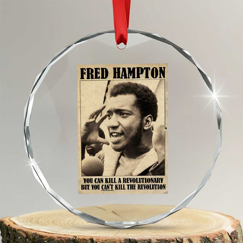 Fred Hampton Quote Crystal Glass Ornament You Can Kill A Revolutionary But You Cant Kill The Revolution